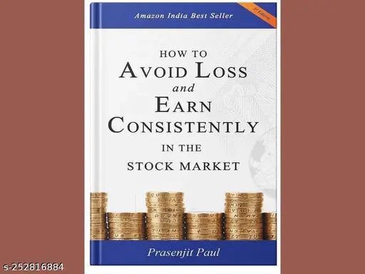 HOW TO AVOID LOSS AND EARN CONSISTENTLY IN THE STOKE MARKET BY PRASENJIT PAUL
