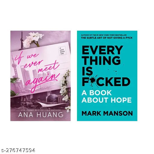 IF WE EVER MEET AGAIN BY  ANA HUANG + EVERY THING IS FUCKED BY MARK MANSON
