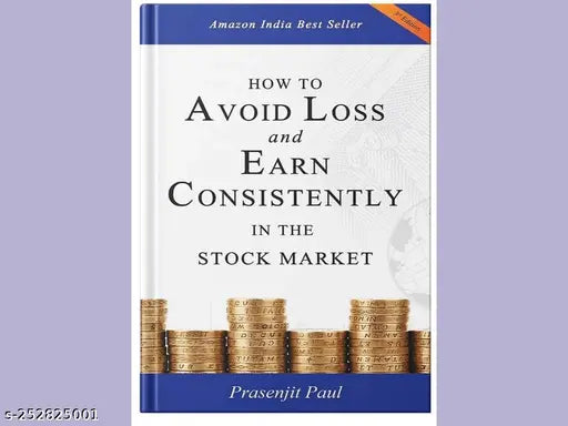 HOW TO AVOID LOSS AND EARN CONSISTENTLY IN THE STOKE MARKET BY PRASENJIT PAUL