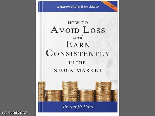 HOW TO AVOID LOSS AND EARN CONSISTENTLY IN THE STOKE MARKET BY PRASENJIT PAUL