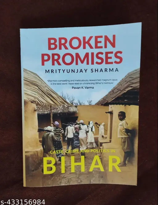 Broken Promises :-  Caste Crime And Politics In Bihar (English  Paperback   Mrityunjay Sharma)