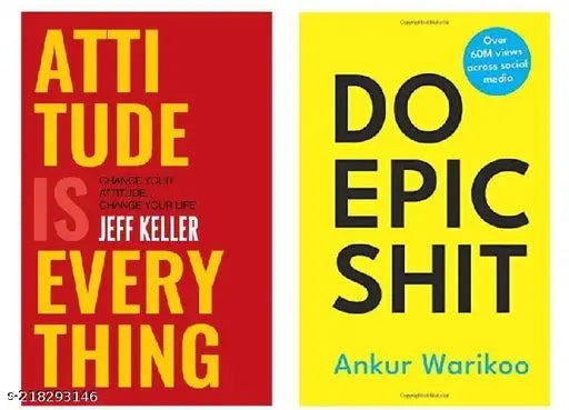 ATTITUDE IS EVERY THING  BY JEFF KELLER + DO EPIC SHIT BY  ANKUR WARIKOO