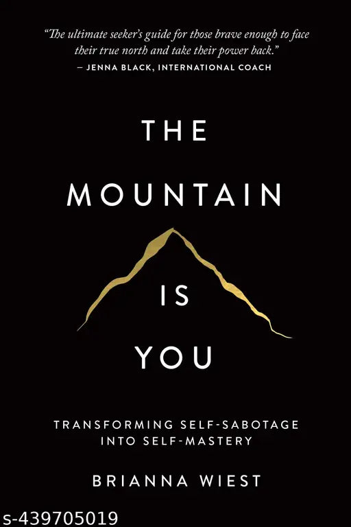 The Mountain Is You: Transforming Self-Sabotage Into Self-Mastery
