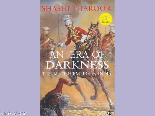 AN ERA OF DARKNESS: THE BRITISH EMPIRE IN INDIA BY SHASHI THAROOR