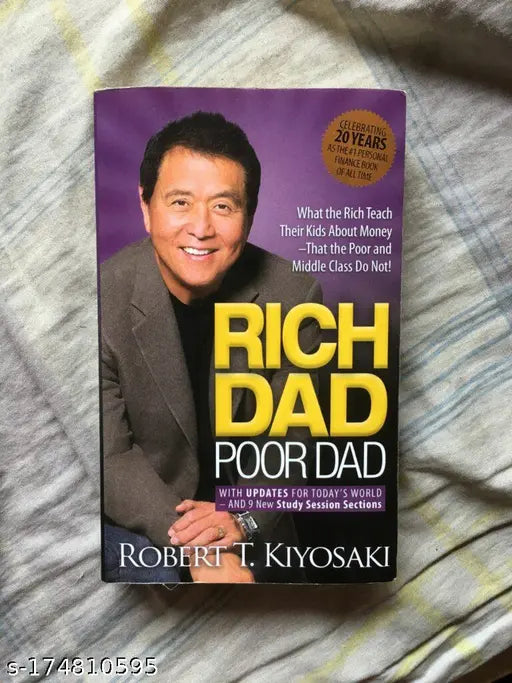Rich Dad Poor Dad: What the Rich Teach Their Kids About Money That the Poor and Middle Class Do Not
