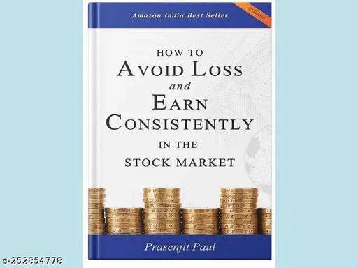 HOW TO AVOID LOSS AND EARN CONSISTENTLY IN THE STOKE MARKET BY PRASENJIT PAUL
