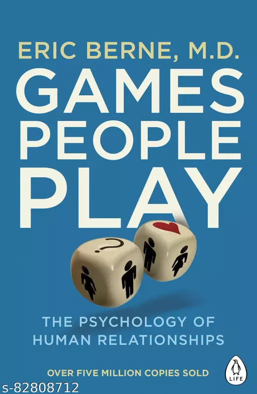 Games People Play: The Psychology of Human Relationships