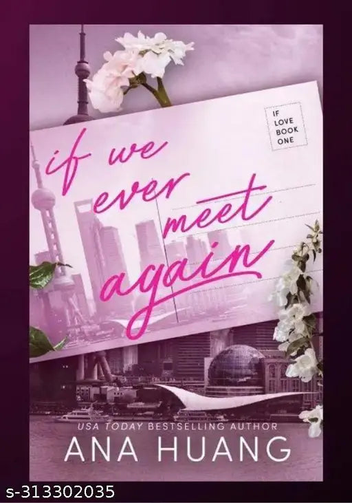 IF WE EVER MEET AGAIN BY ANA HUANG. BEST IN ROMANCE NOVEL WITH A SWEET TWIST AND FICTION.