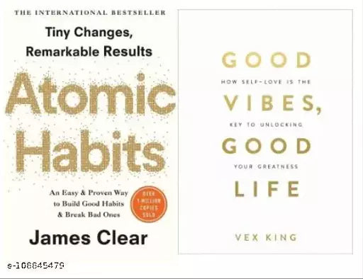 Atomic Habits: The life-changing million copy bestseller & Good Vibes  Good Life: How Self-love Is the Key to Unlocking