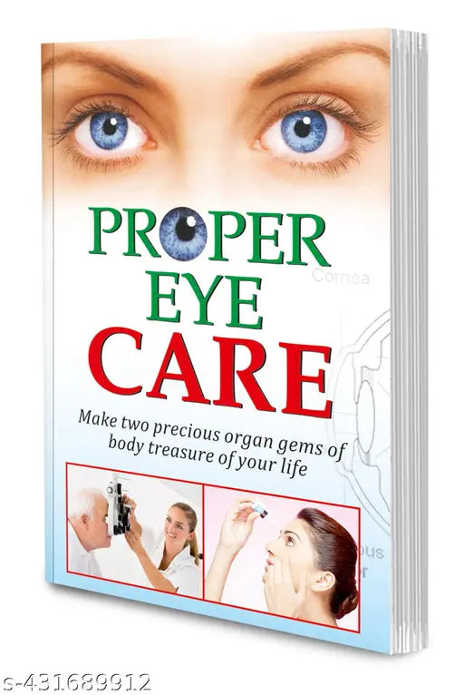 Proper Eye Care Book : Eye health Book  Eye Care Tips Book  Nutrition for Eye Health Book  Eye Care Routines Book - Health Fitness and Beauty Care Books.