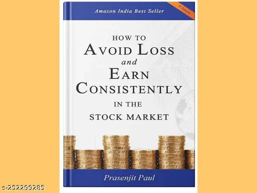 HOW TO AVOID LOSS AND EARN CONSISTENTLY IN THE STOKE MARKET BY PRASENJIT PAUL