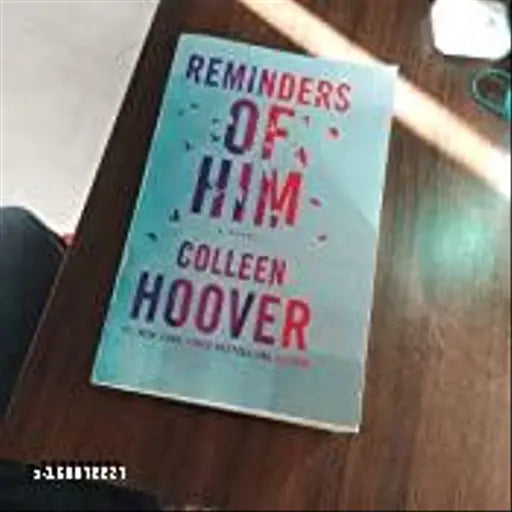 REMINDERS OF HIM BY COLLEEN HOOVER