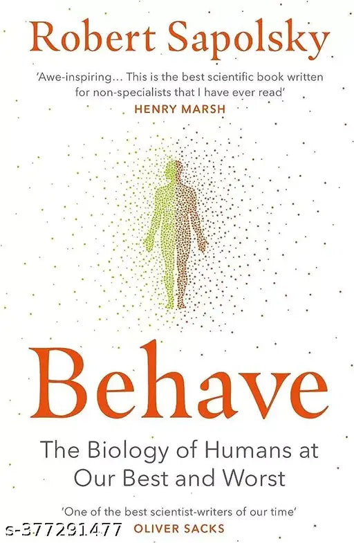 Behave: The Biology of Humans at Our Best and Worst