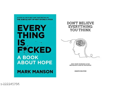 DON'T BELIEVE EVERYTHING YOU THINK BY JOSEPH NHUYEN + EVERY THING IS FUCKED BY MARK MANSON