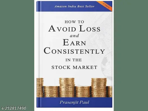 HOW TO AVOID LOSS AND EARN CONSISTENTLY IN THE STOKE MARKET BY PRASENJIT PAUL