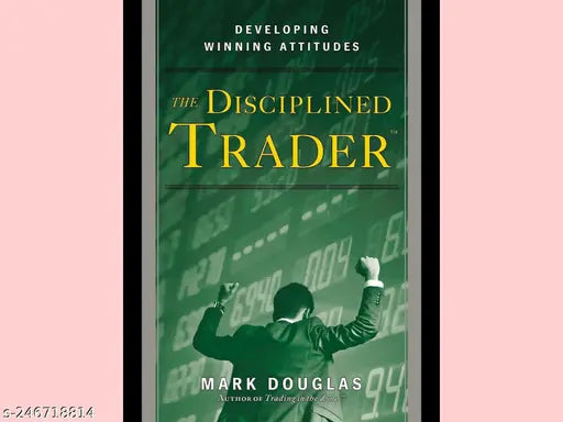 THE DISCIPLINED TRADER BY MARK DOUGLAS