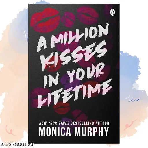 A Million Kisses In Your Lifetime: The Steamy and Utterly Addictive TikTok Sensation Book by Monica Murphy