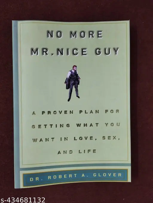 No More MR. Nice Guy  :- A Proven Plan For Getting What You Want In Love  Sex And Life (English  Paperback   Dr. Robert A. Glover)