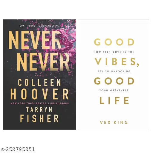 NEVER NEVER  BY COLLEEN HOOVER + GOOD VIBES GOOD LIFE BY VEX KING