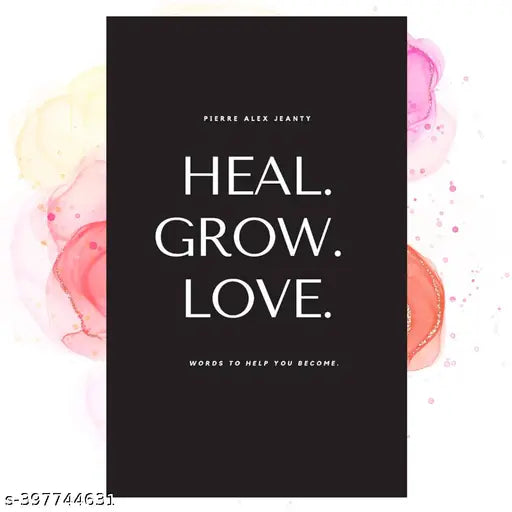 Heal. Grow. Love. Book by Pierre Alex Jeanty