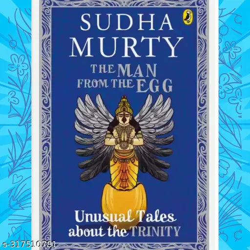THE MAN FROM THE EGG BY SUDHA MURTY. STORIES FROM THE ANCIENT PERIODS.