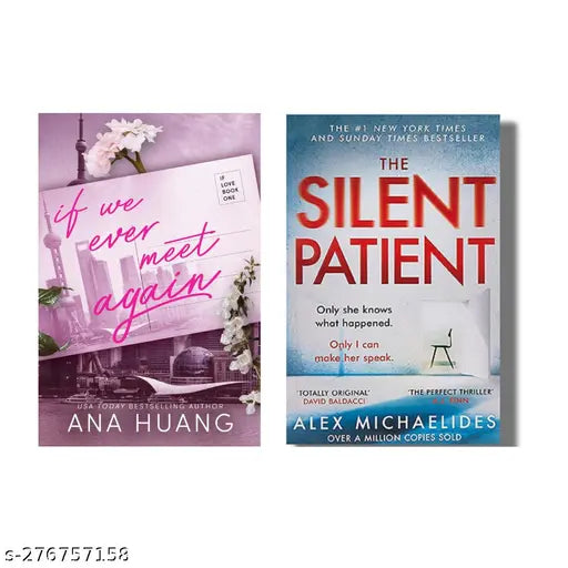 IF WE EVER MEET AGAIN BY  ANA HUANG + SILENT PATIENT BY ALEX MICHAELIDES