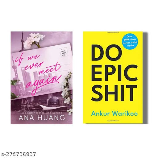 IF WE EVER MEET AGAIN BY  ANA HUANG + DO EPIC SHIT BY ANKUR WARIKOO