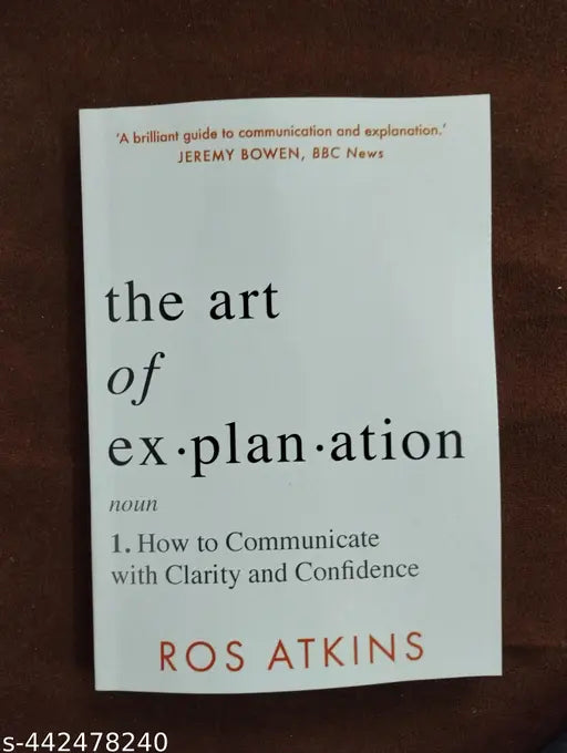 The Art Of Explantion - How To Communicate With Clarity And Confidance (English  Paperback  Ros Atkins)