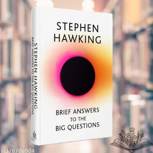 Brief Answers to the Big Questions BY STEPHEN HAWKINS.