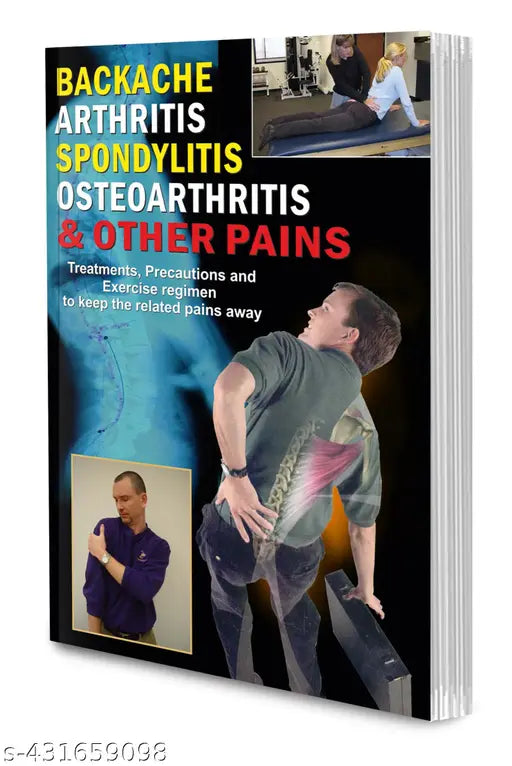 Backache Arthritis Spondylitis Osteoarthritis & Other Pains Book : Back Pain Book  Natural pain relief Book  Arthritis Book - Health Fitness and Beauty Care Books.