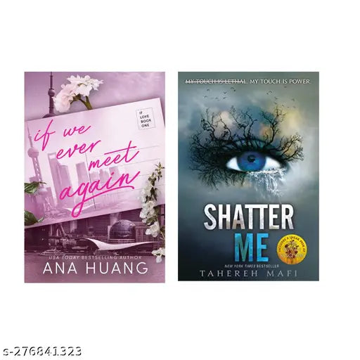 IF WE EVER MEET AGAIN BY  ANA HUANG + SHATTER ME  BY TAHEREH MAFI