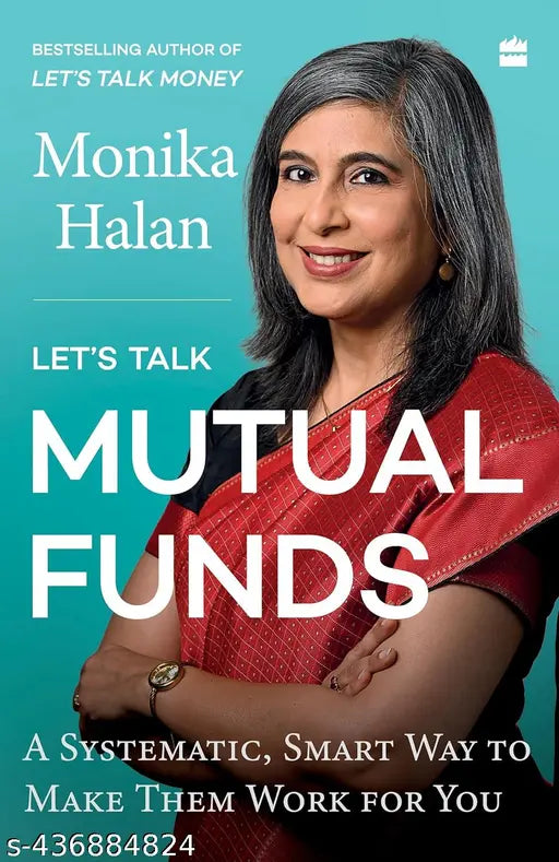 et's Talk Mutual Funds : A Systematic  Smart Way to Make Them Work for You