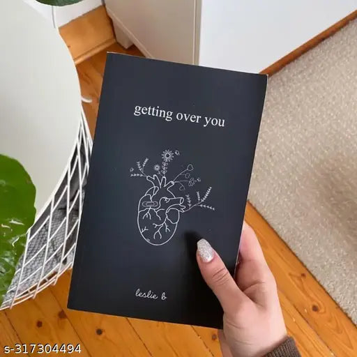 GETTING OVER YOU BY B. LESLIE.  POETRY COLLECTION  HEARTBREAK FEELING AND HEALING PROCESS.