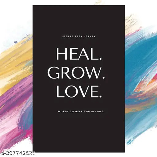 Heal. Grow. Love. Book by Pierre Alex Jeanty