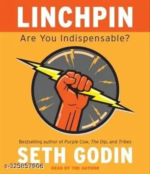 Linchpin: Are You Indispensable?