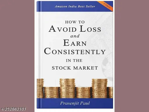 HOW TO AVOID LOSS AND EARN CONSISTENTLY IN THE STOKE MARKET BY PRASENJIT PAUL