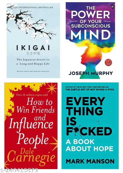 HOW TO WIN FRIENDS  INFLUENCE PEOPLE BY DALE CARNEGIE + THE POWER OF SUBCONSCIOUS MIND BY  JOSEPH MURPHY + IKIGAI BY  HECTOR GARCIA + EVERY THING IS FUCKED BY MARK MANSON