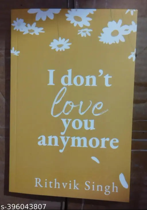 I Don't Love You Anymore ! (English  Paperback  Rithvik Singh)