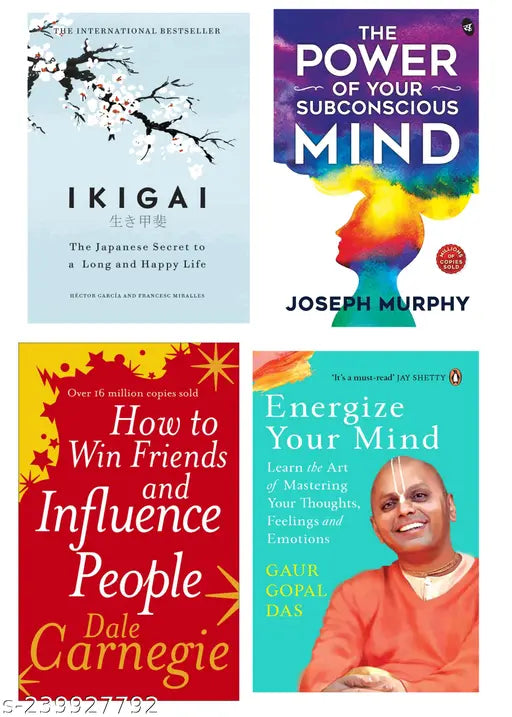 HOW TO WIN FRIENDS AND INFLUENCE PEOPLE BY DALE CARNEGIE + THE POWER OF SUBCONSCIOUS MIND BY  JOSEPH MURPHY + IKIGAI BY  HECTOR GARCIA + ENERGIZE YOUR MIND BY GAUR GOPAL DAS