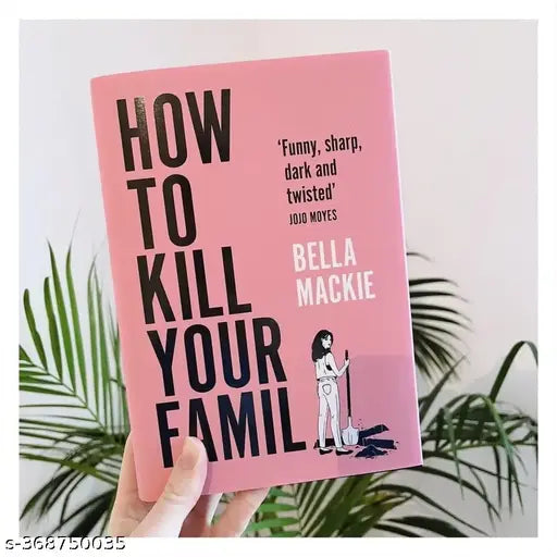 How to Kill Your Family: THE #1 SUNDAY TIMES BESTSELLER Paperback – Import  30 April 2022 by Bela Mackie (Author)