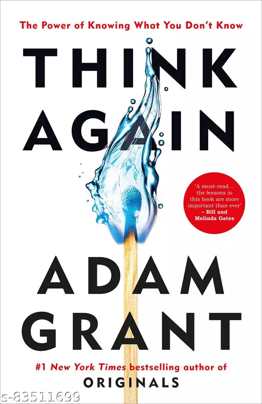 Think Again: The Power of Knowing What You Don't Know by adam grant