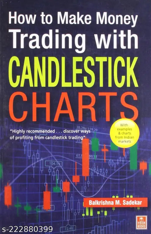 HOW TO MAKE MONEY TRADING WITH CANDLESTICK  CHARTS BY BALKRISHNA M. SADEKAR.^^.