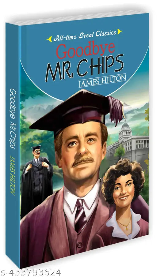 Goodbye Mr. Chips : Kids learning novel  Classics tales for kids  Educational books for children - All Time Great Classics Novels