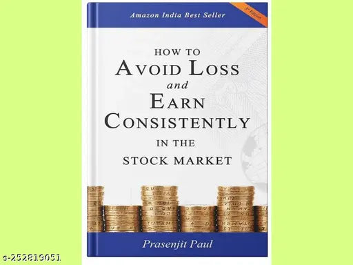 HOW TO AVOID LOSS AND EARN CONSISTENTLY IN THE STOKE MARKET BY PRASENJIT PAUL