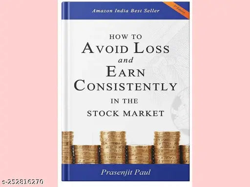 HOW TO AVOID LOSS AND EARN CONSISTENTLY IN THE STOKE MARKET BY PRASENJIT PAUL