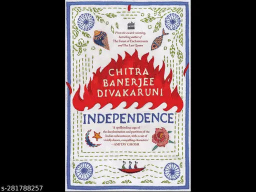 INDEPENDENCE:   BY CHITRA BANERJEE DIVAKARUNI