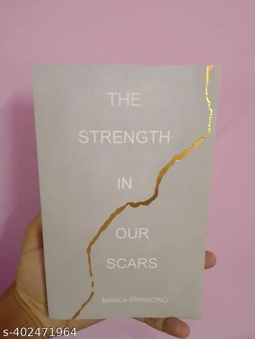 The Strength in Our Scars Book by Bianca Sparacino. self healing book.