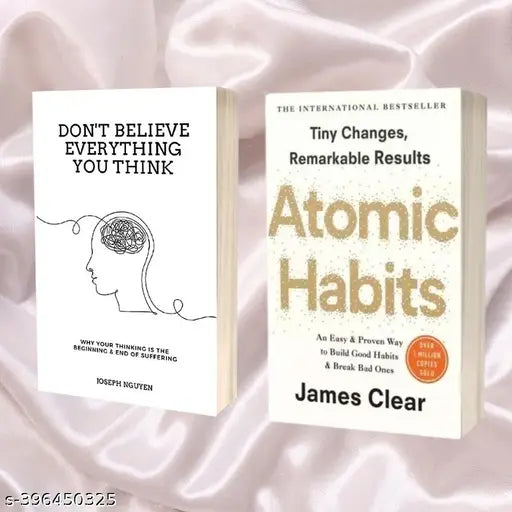 Atomic Habits: An Easy & Proven Way to Build Good Habits & Break Bad Ones Book by James Clear + Don't Believe Everything You Think: Why Your Thinking Is The Beginning & End Of Suffering Book by Joseph Nguyen