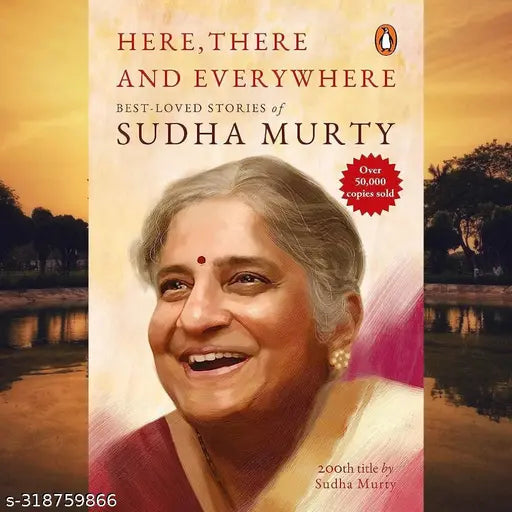 HERE THERE AND EVERYWHERE BY SUDHA MURTY.  SUDHA MURTY COLLECTION.