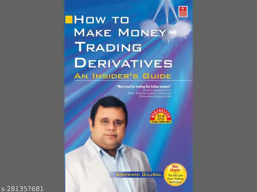 HOW TO MAKE MONEY TRADING DERIVATIVES BY ASHWANI GUJRAL